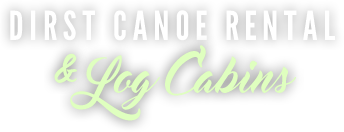 Dirst Canoe Rental & Log Cabins